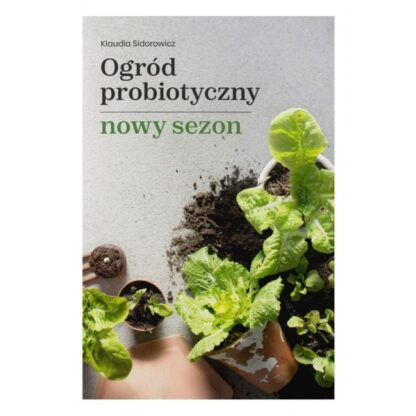 Ogród probiotyczny nowy sezon